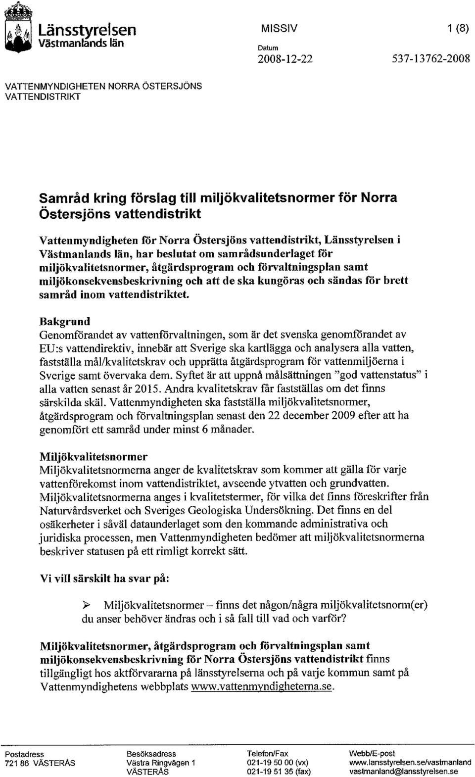 kungöras och sändas för brett samråd inom vattendistriktet.