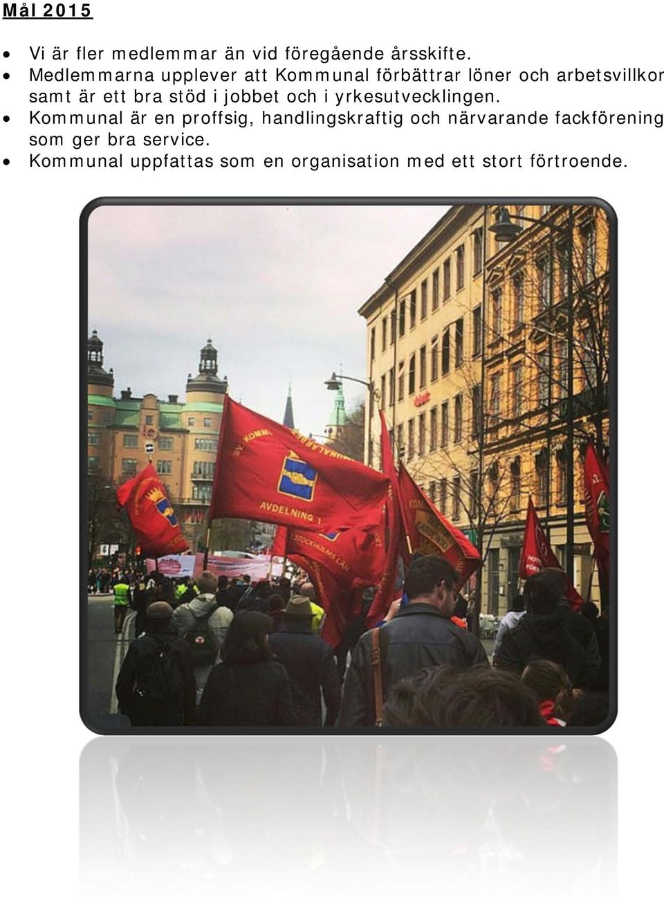 stöd i jobbet och i yrkesutvecklingen.