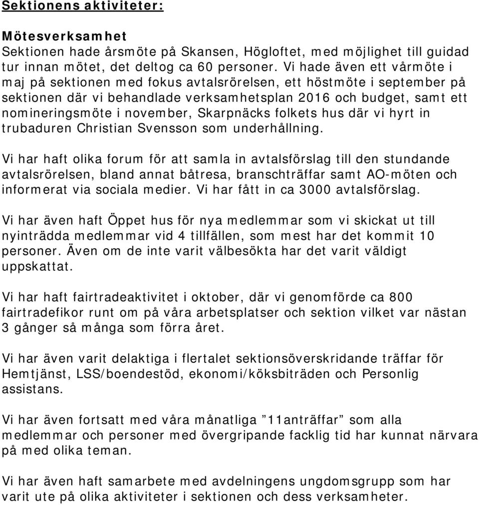 Skarpnäcks folkets hus där vi hyrt in trubaduren Christian Svensson som underhållning.