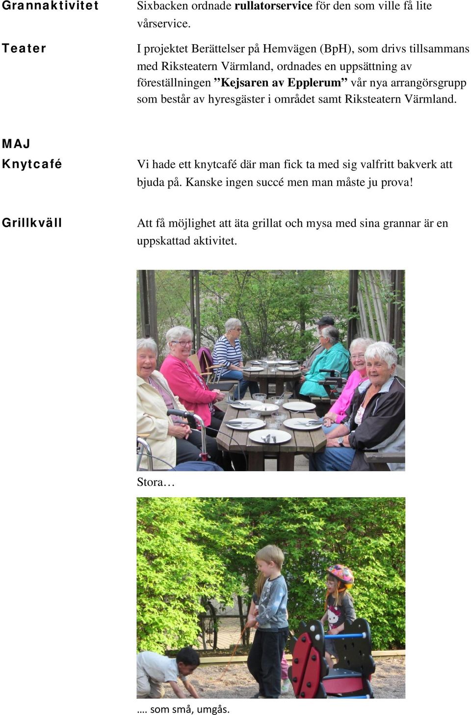 Epplerum vår nya arrangörsgrupp som består av hyresgäster i området samt Riksteatern Värmland.