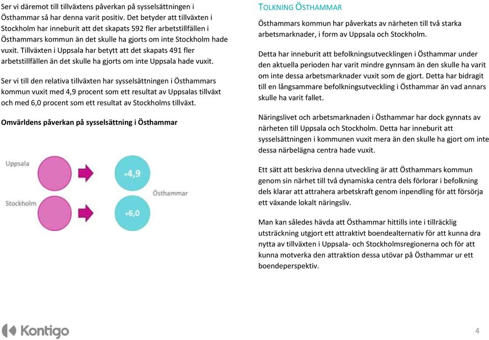 Tillväxten i Uppsala har betytt att det skapats 491 fler arbetstillfällen än det skulle ha gjorts om inte Uppsala hade vuxit.