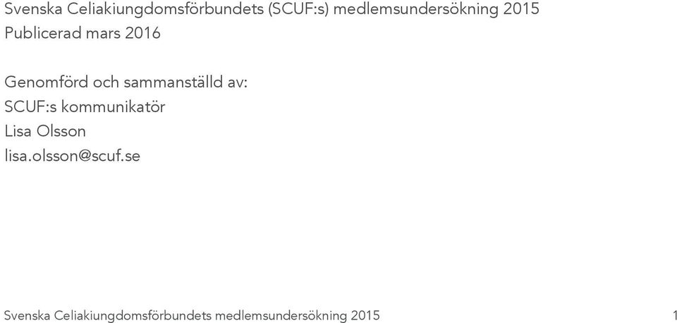 2016 Genomförd och sammanställd av: SCUF:s