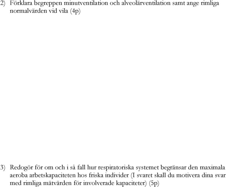 systemet begränsar den maximala aeroba arbetskapaciteten hos friska individer (I