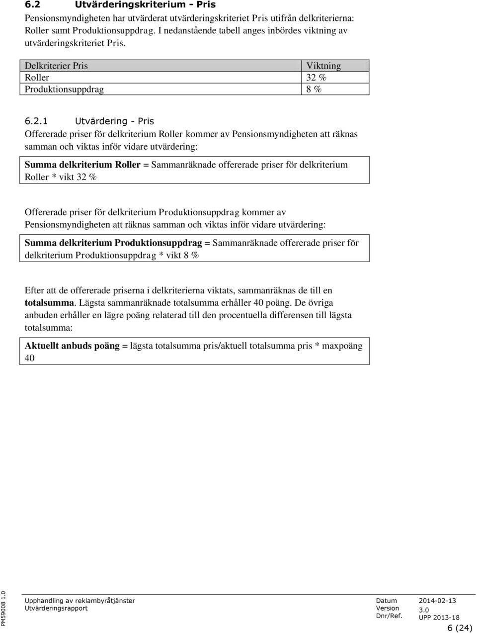 % Produktionsuppdrag 8 % 6.2.