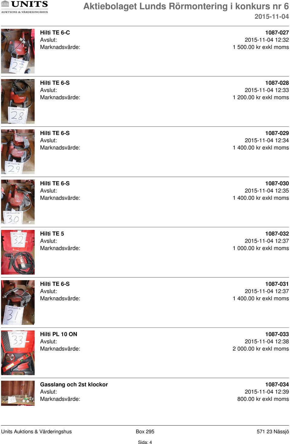 00 kr exkl moms Hilti TE 6-S 1087-029 Avslut: 12:34 Hilti TE 6-S 1087-030 Avslut: 12:35 Hilti