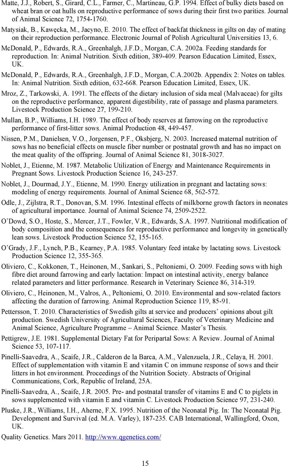 Electronic Journal of Polish Agricultural Universities 13, 6. McDonald, P., Edwards, R.A., Greenhalgh, J.F.D., Morgan, C.A. 2002a. Feeding standards for reproduction. In: Animal Nutrition.