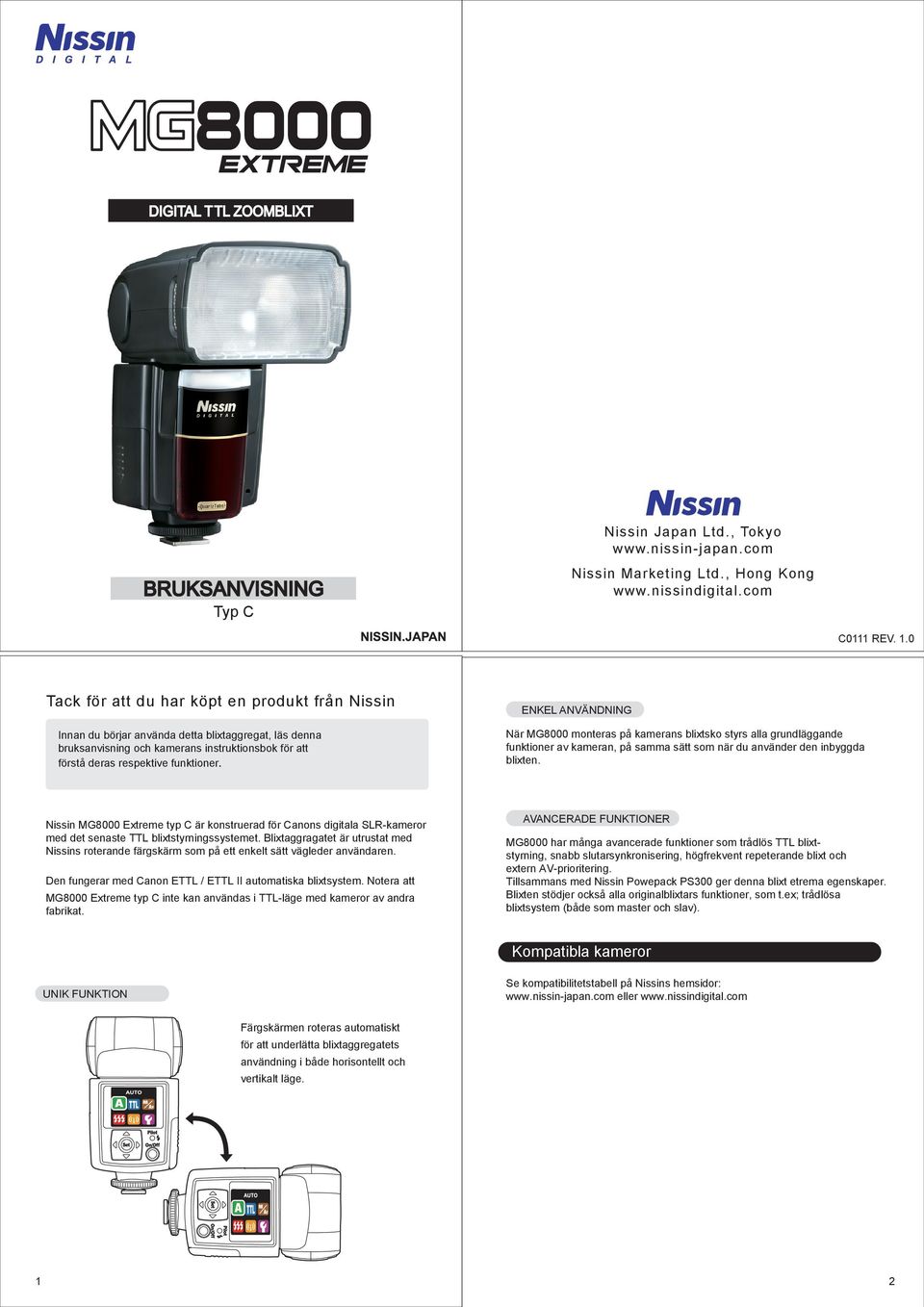 Nissin MG000 Extreme typ C är konstruerad för Canons digitala SLR-kameror med det senaste TTL blixtstyrningssystemet.