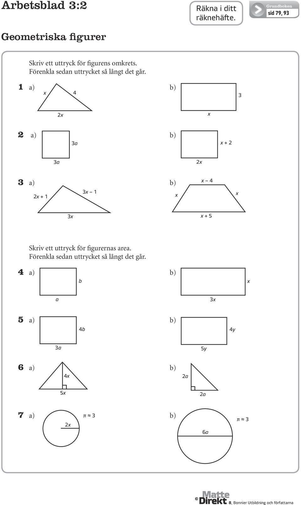 1 a) b) x 2x x 2 a) b) a x + 2 a 2x a) b) x 1 2x + 1 x x x x x + 5 Skriv ett uttryck