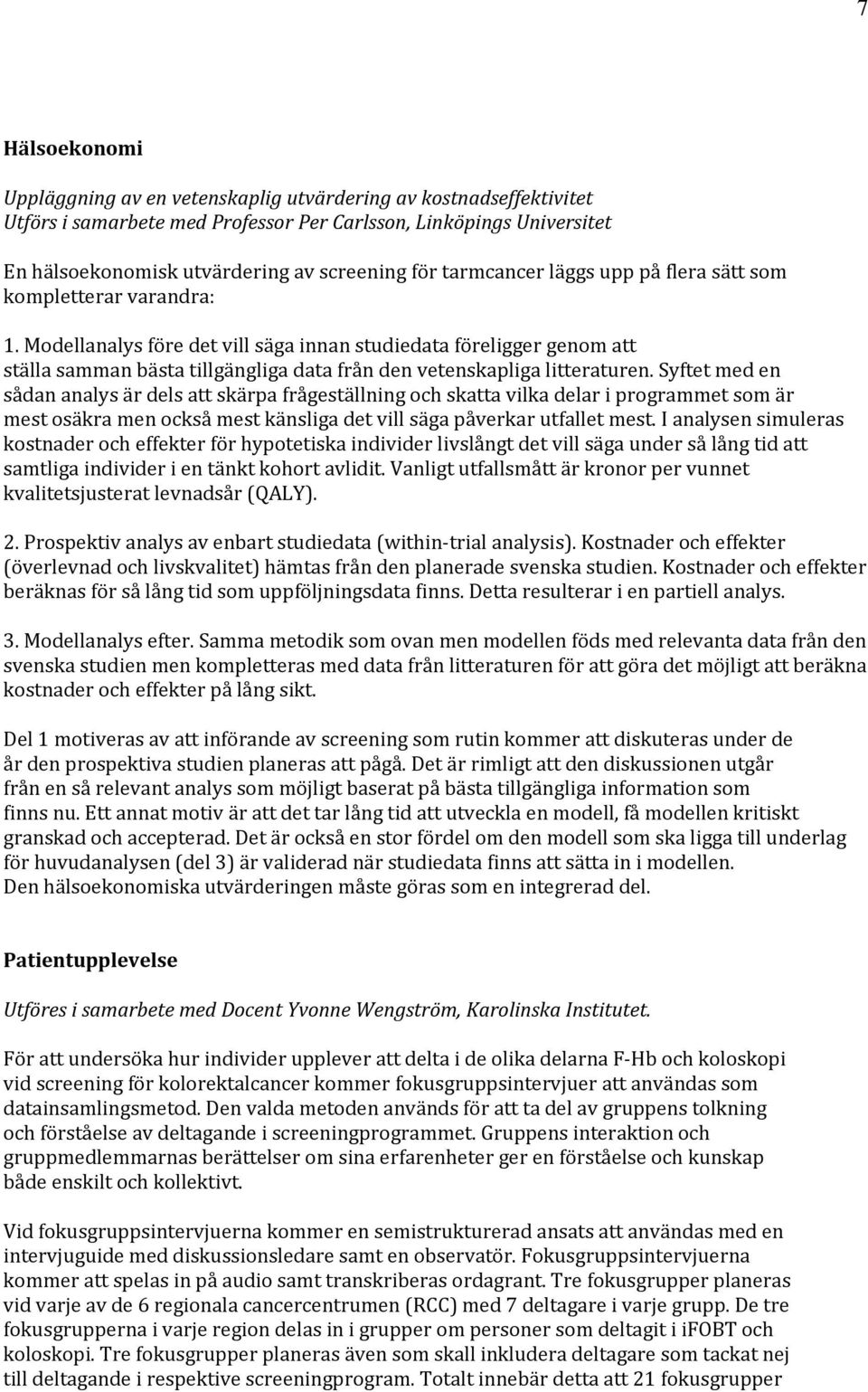 Modellanalys före det vill säga innan studiedata föreligger genom att ställa samman bästa tillgängliga data från den vetenskapliga litteraturen.