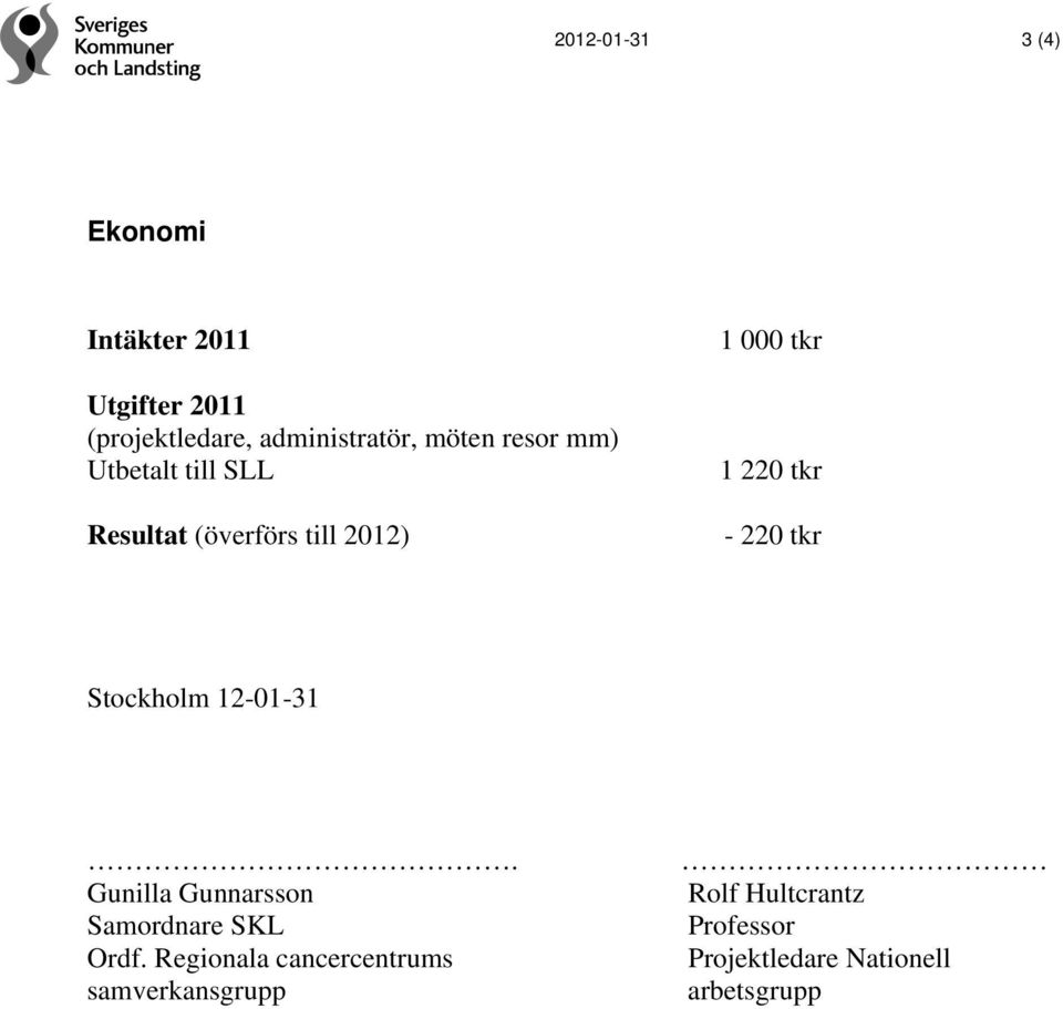 - 220 tkr Stockholm 12-01-31. Gunilla Gunnarsson Samordnare SKL Ordf.