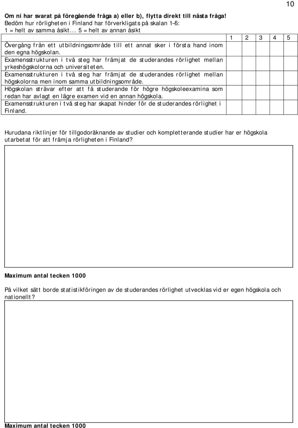 Examensstrukturen i två steg har främjat de studerandes rörlighet mellan yrkeshögskolorna och universiteten.