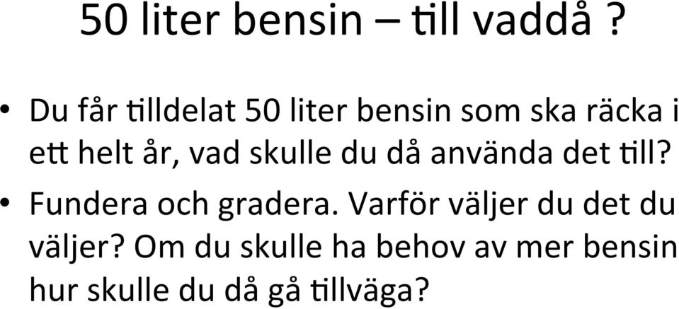 vad skulle du då använda det ll? Fundera och gradera.