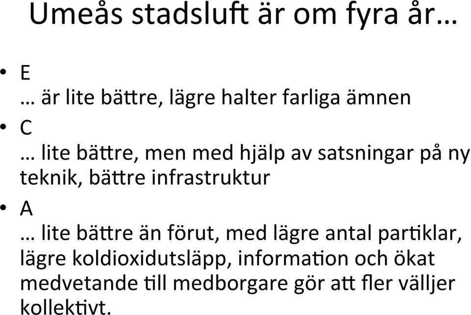 A lite bä re än förut, med lägre antal par klar, lägre koldioxidutsläpp,