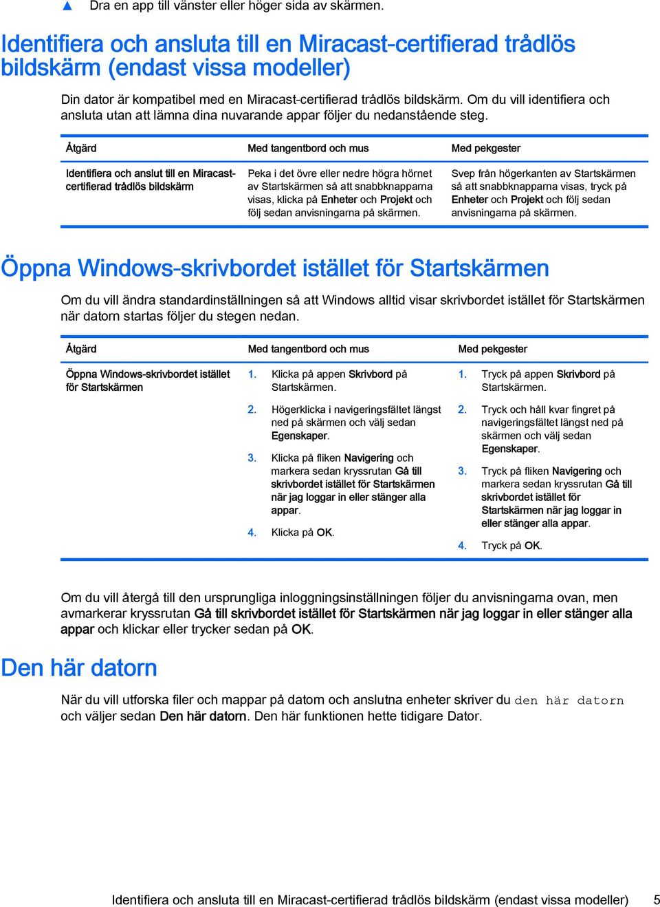 Om du vill identifiera och ansluta utan att lämna dina nuvarande appar följer du nedanstående steg.