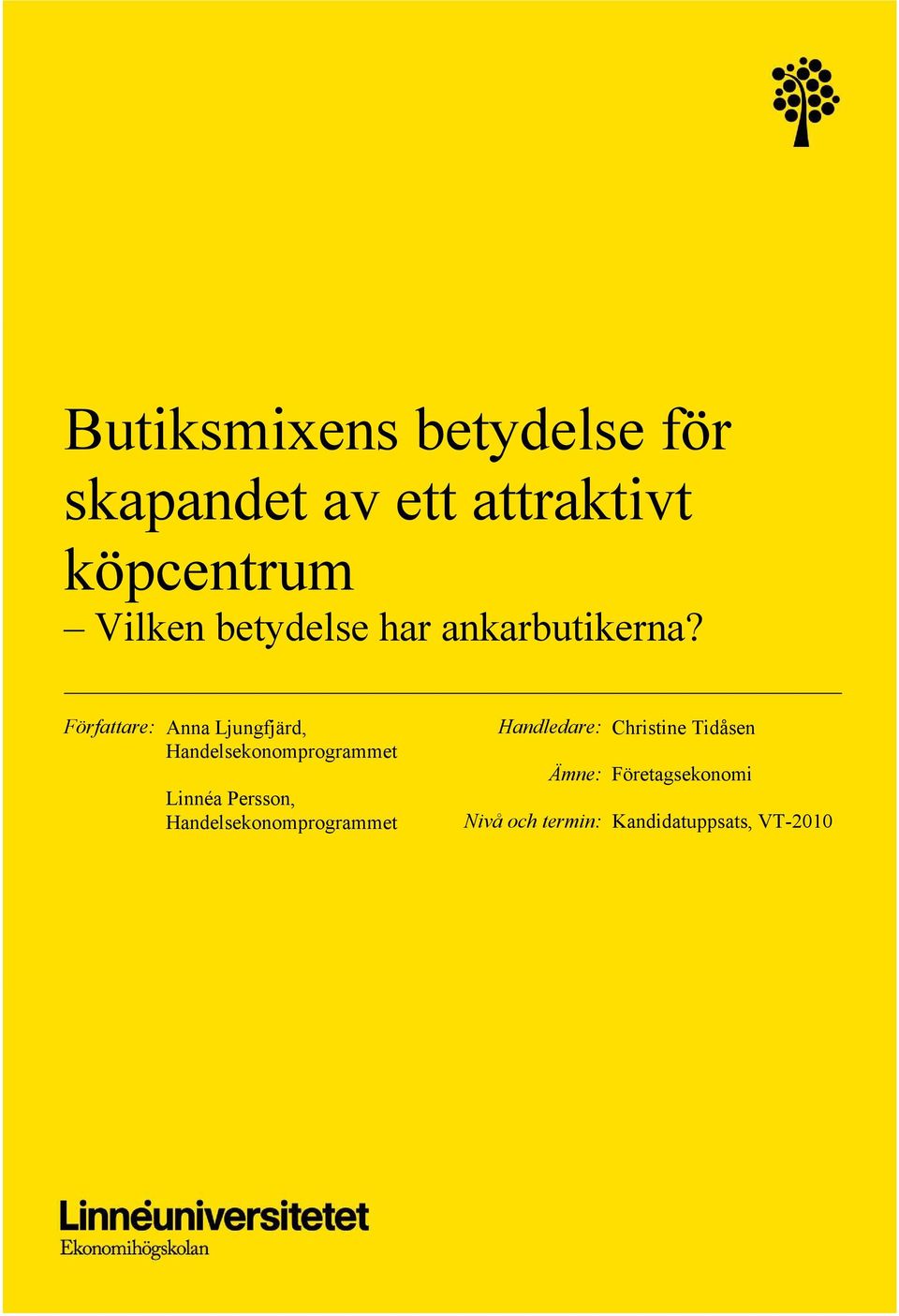 Författare: Anna Ljungfjärd, Handelsekonomprogrammet Linnéa Persson,