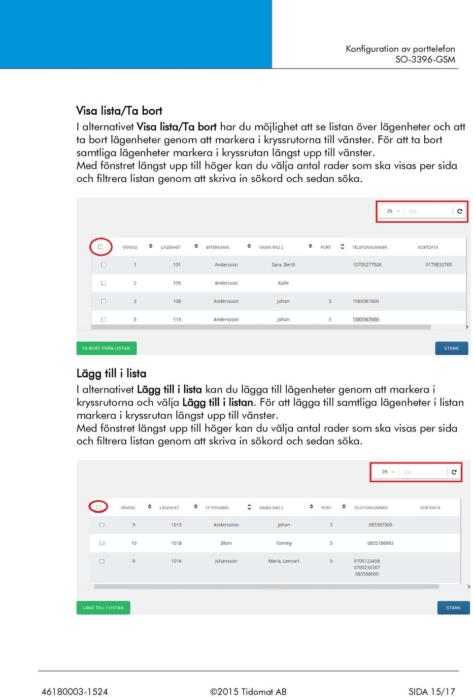 Med fönstret längst upp till höger kan du välja antal rader som ska visas per sida och filtrera listan genom att skriva in sökord och sedan söka.