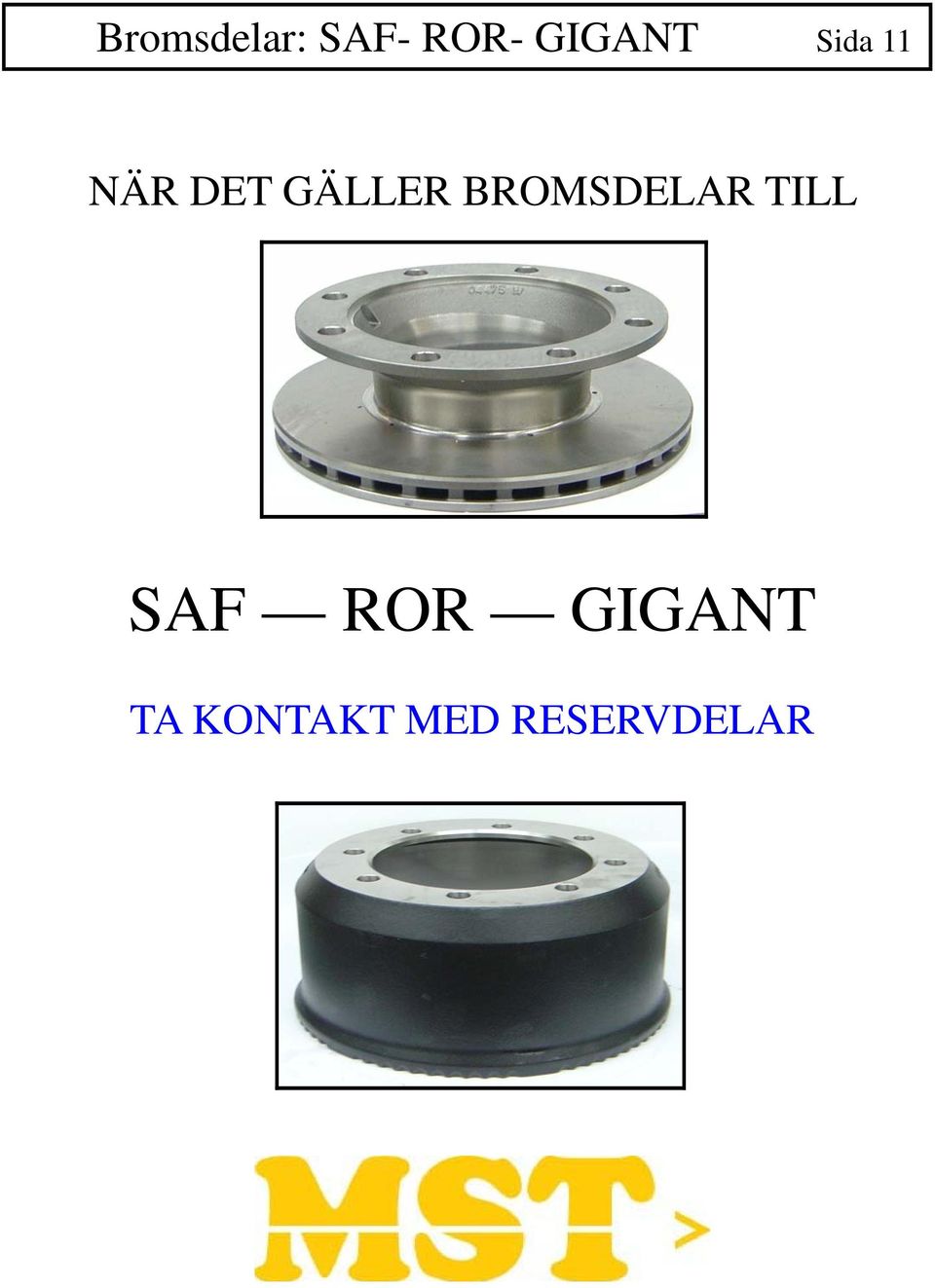 GÄLLER BROMSDELAR TILL SAF