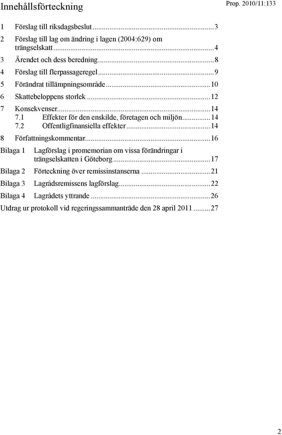 1 Effekter för den enskilde, företagen och miljön...14 7.2 Offentligfinansiella effekter...14 8 Författningskommentar.