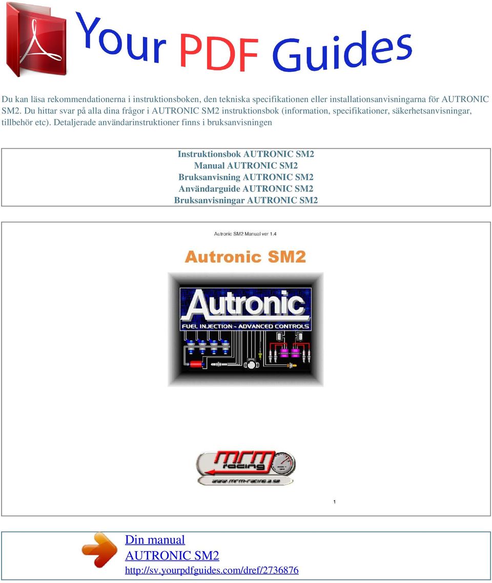 etc). Detaljerade användarinstruktioner finns i bruksanvisningen Instruktionsbok AUTRONIC SM2 Manual AUTRONIC SM2 Bruksanvisning