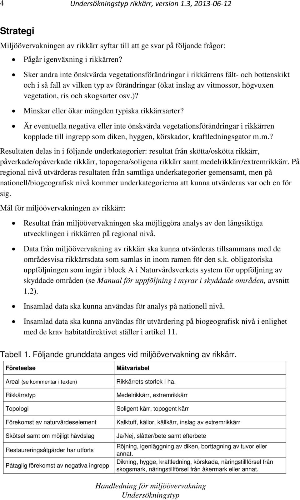 )? Minskar eller ökar mängden typiska rikkärrsarter?