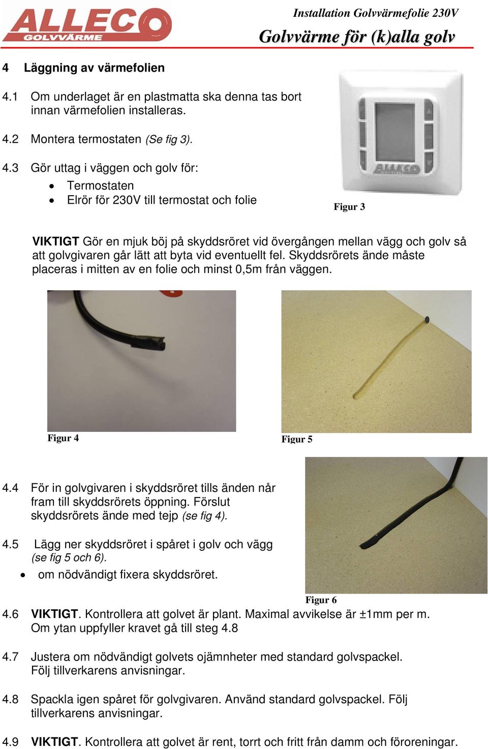 2 Montera termostaten (Se fig 3). 4.