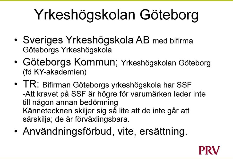 -Att kravet på SSF är högre för varumärken leder inte till någon annan bedömning Kännetecknen