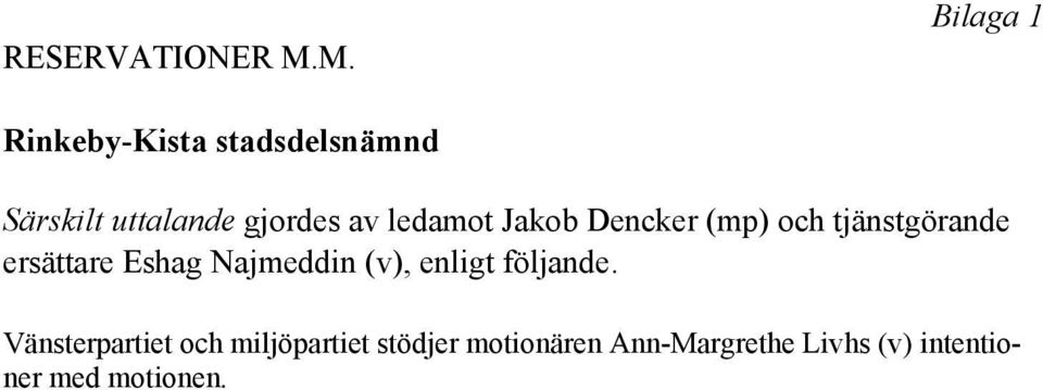 av ledamot Jakob Dencker (mp) och tjänstgörande ersättare Eshag