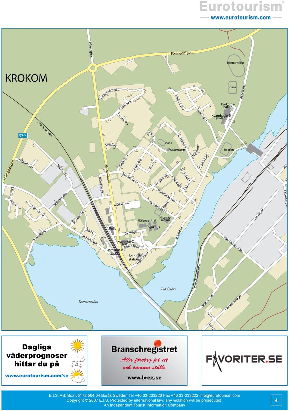 Strandvägen Industrivägen O fferdalsvägen Hissmoskolan Kyrksal Smedjev.