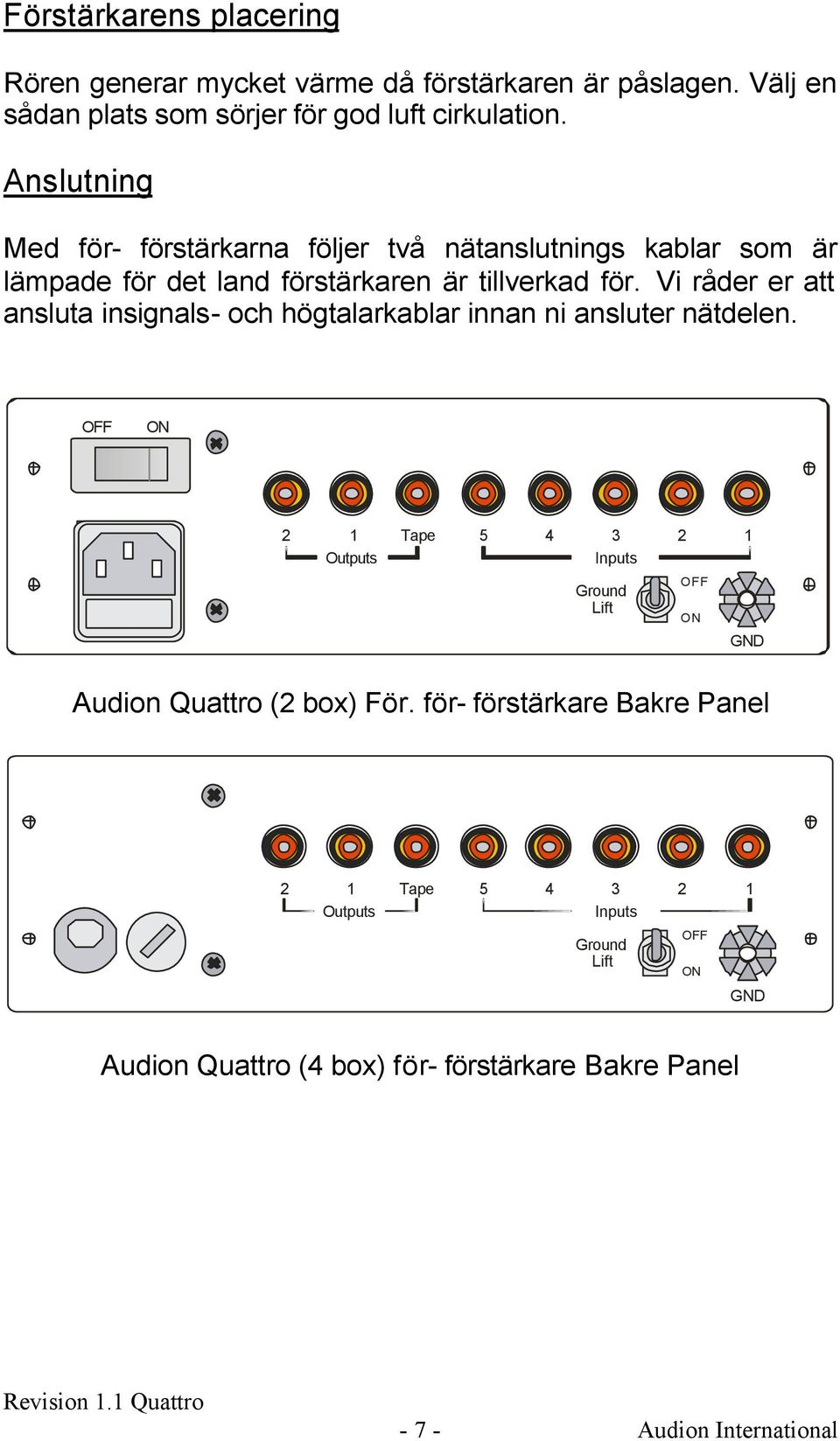 Vi råder er att ansluta insignals- och högtalarkablar innan ni ansluter nätdelen.