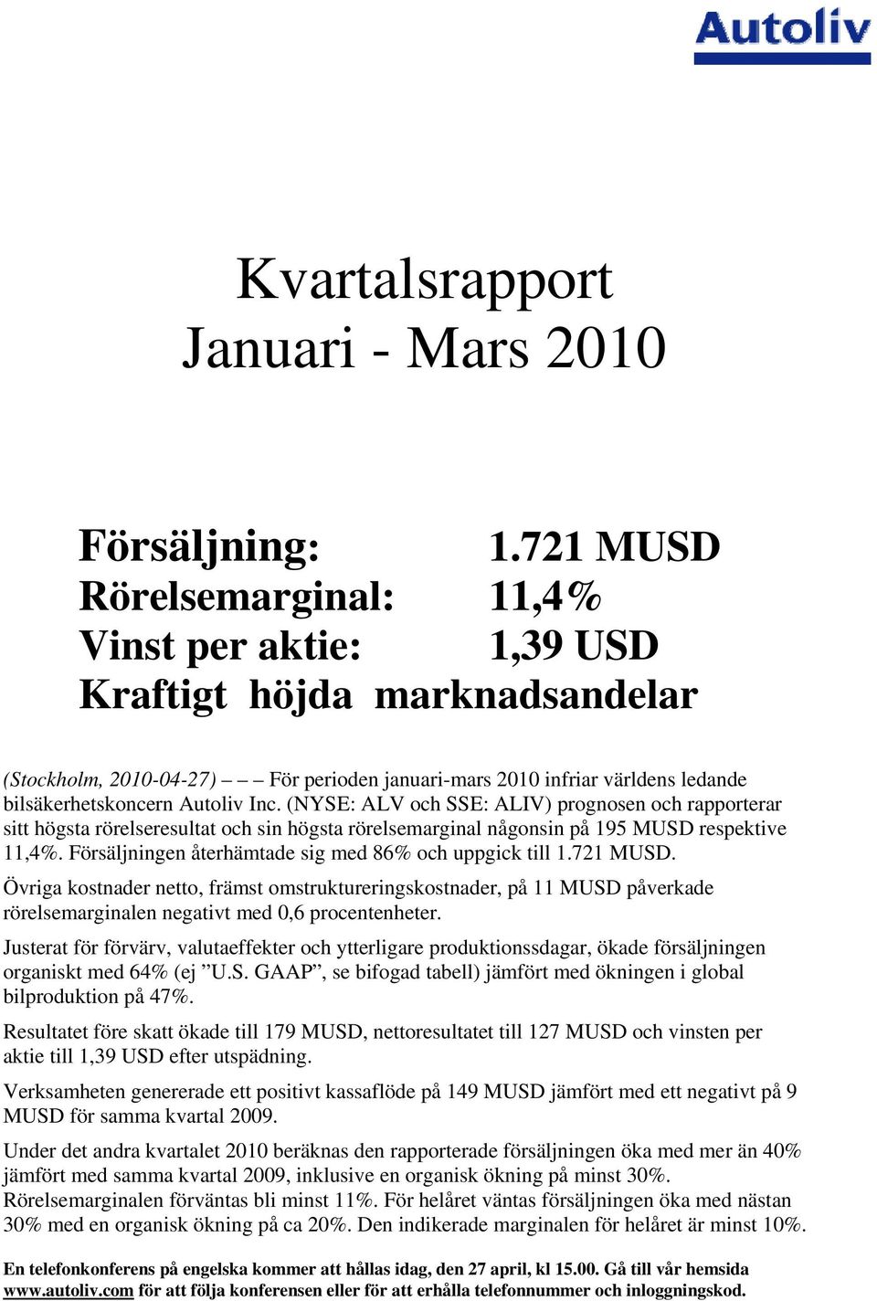 Inc. (NYSE: ALV och SSE: ALIV) prognosen och rapporterar sitt högsta rörelseresultat och sin högsta rörelsemarginal någonsin på 195 MUSD respektive 11,4%.