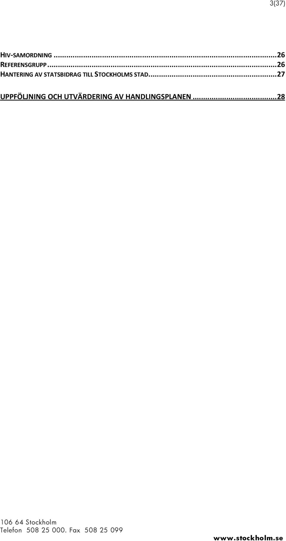 .. 26 HANTERING AV STATSBIDRAG TILL