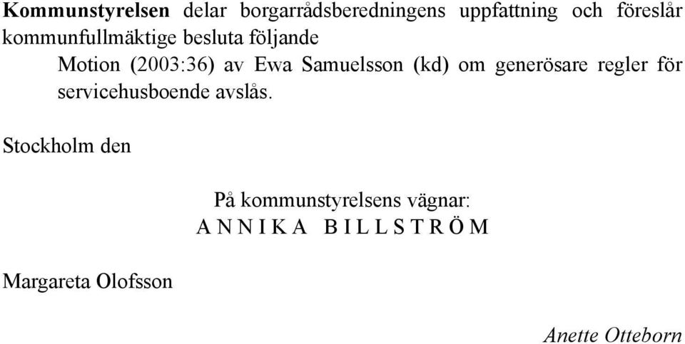 om generösare regler för servicehusboende avslås.