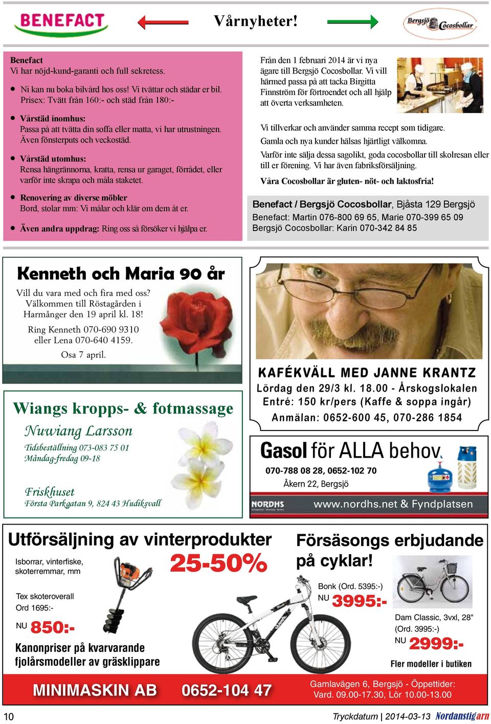 Vårstäd utomhus: Rensa hängrännorna, kratta, rensa ur garaget, förrådet, eller varför inte skrapa och måla staketet. Renovering av diverse möbler Bord, stolar mm: Vi målar och klär om dem åt er.
