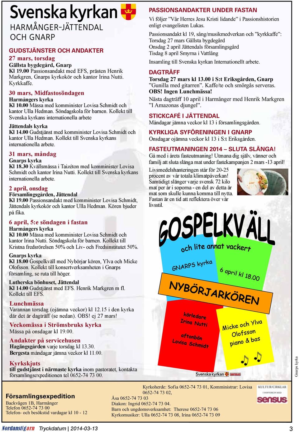 Kollekt till Svenska kyrkans internationella arbete Jättendals kyrka Kl 14.00 Gudstjänst med komminister Lovisa Schmidt och kantor Ulla Hedman. Kollekt till Svenska kyrkans internationella arbete.