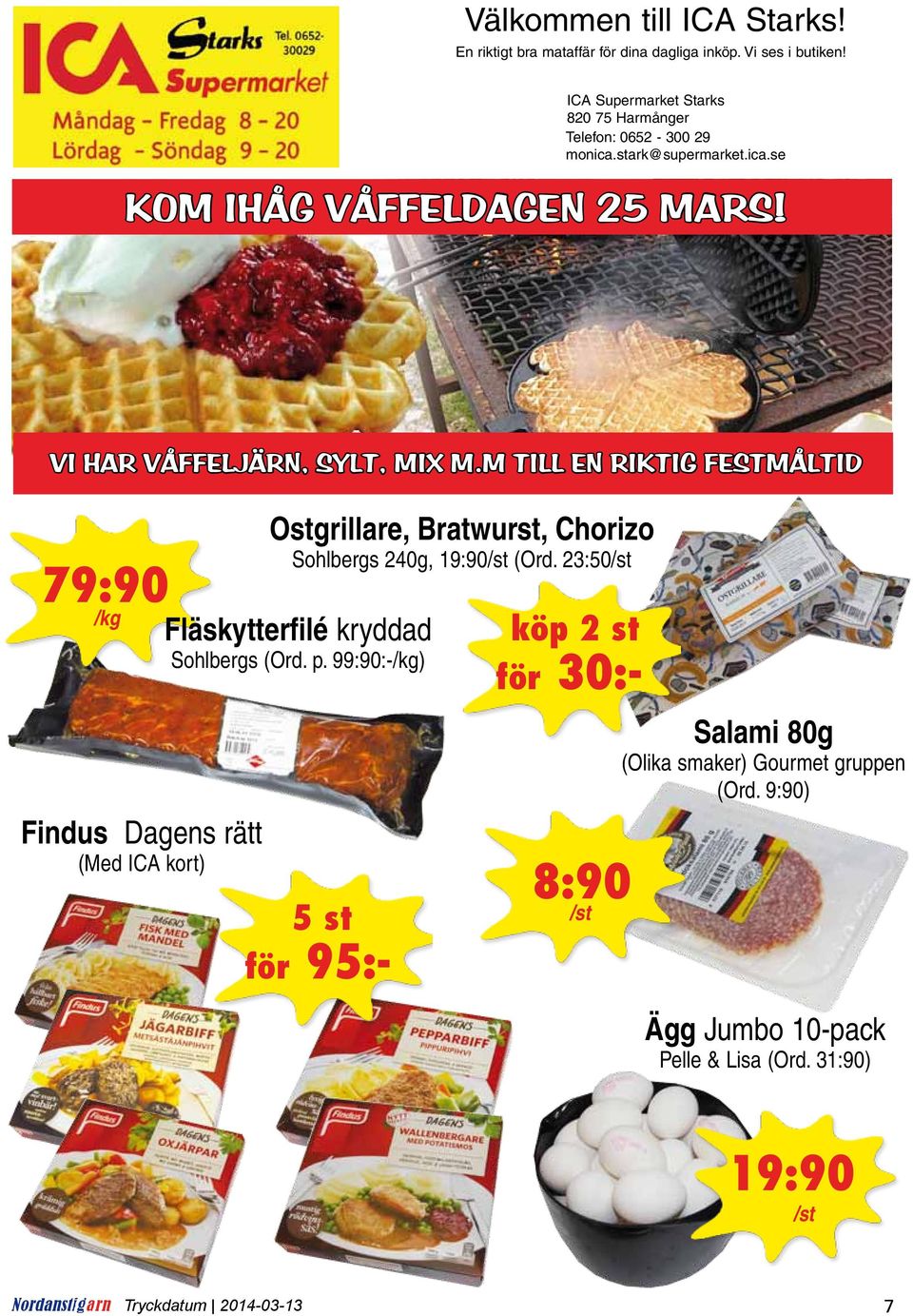 m till en riktig festmåltid 79:90 /kg Fläskytterfilé kryddad Sohlbergs (Ord. p.