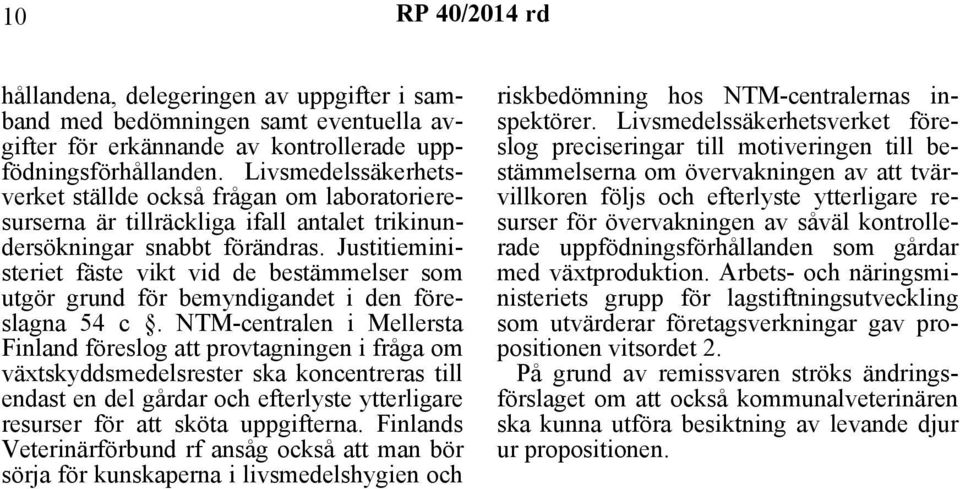 Justitieministeriet fäste vikt vid de bestämmelser som utgör grund för bemyndigandet i den föreslagna 54 c.