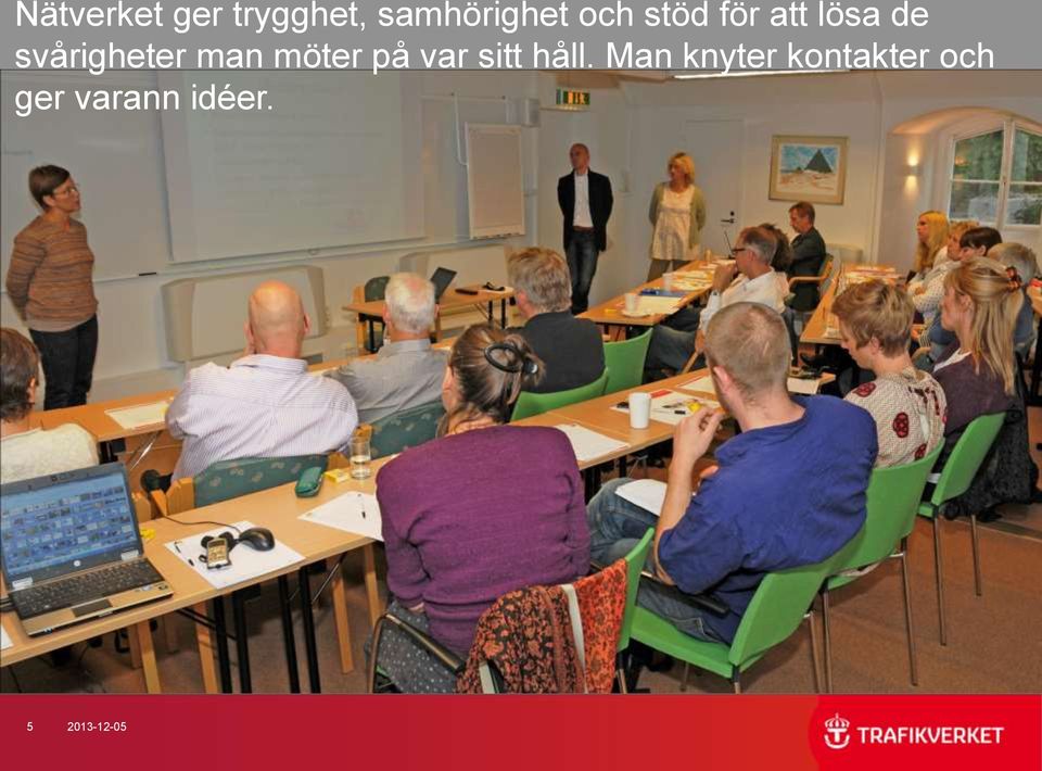 man möter på var sitt håll.