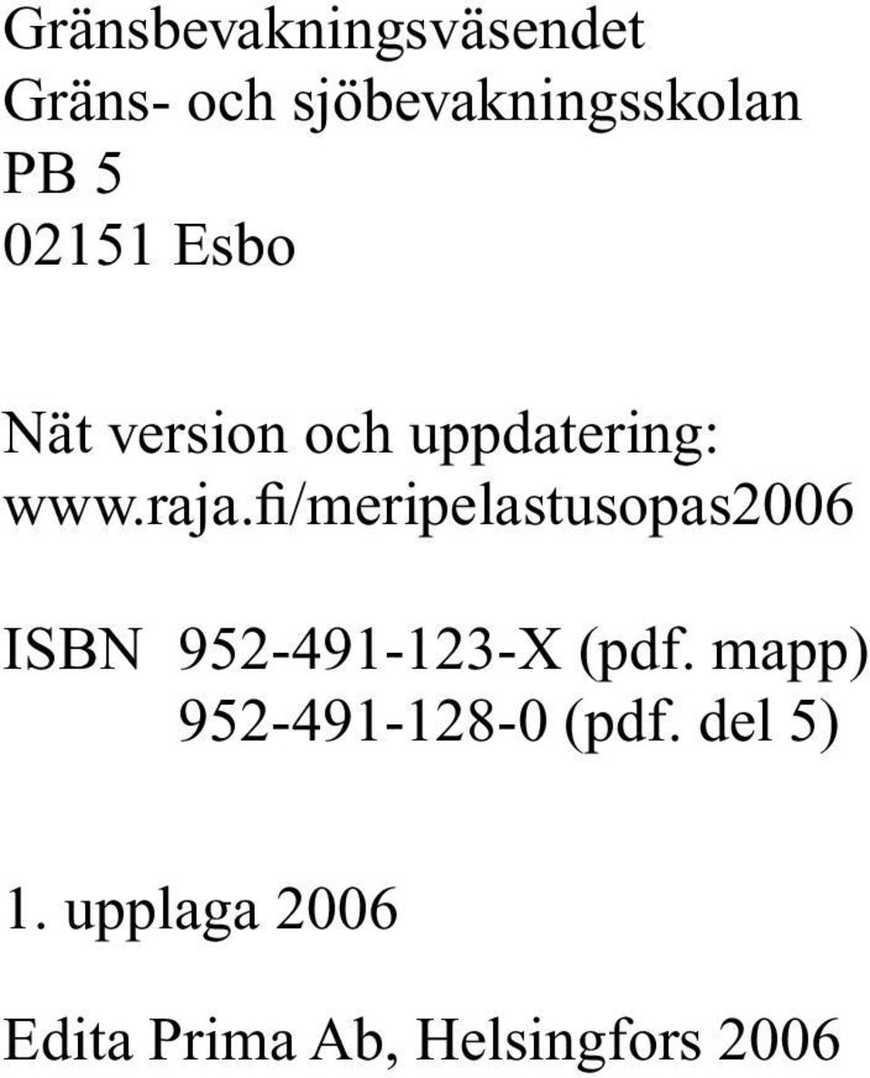 fi/meripelastusopas2006 ISBN 952-491-123-X (pdf.