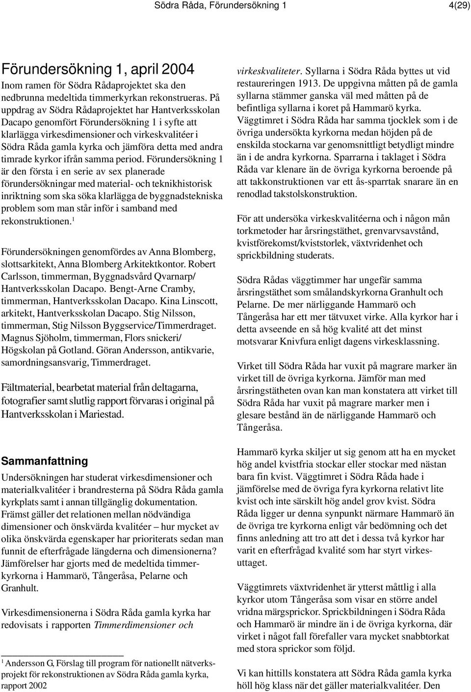 andra timrade kyrkor ifrån samma period.