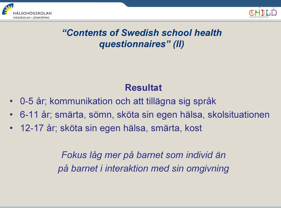 egen hälsa, skolsituationen 12-17 år; sköta sin egen hälsa, smärta, kost