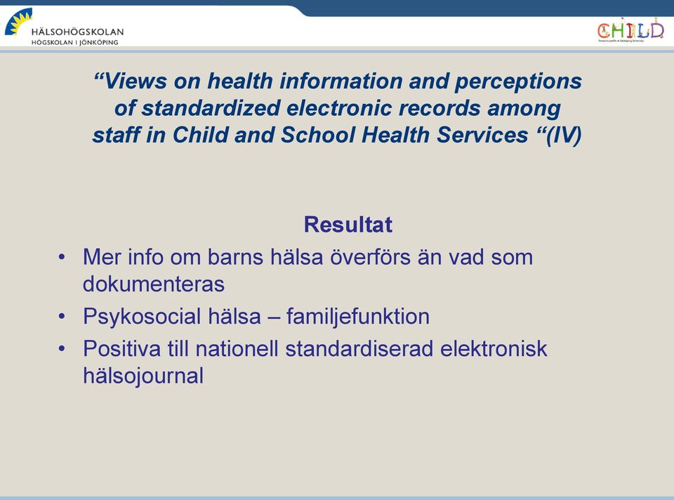 info om barns hälsa överförs än vad som dokumenteras Psykosocial hälsa