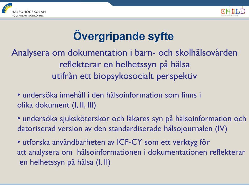 sjuksköterskor och läkares syn på hälsoinformation och datoriserad version av den standardiserade hälsojournalen (IV) utforska