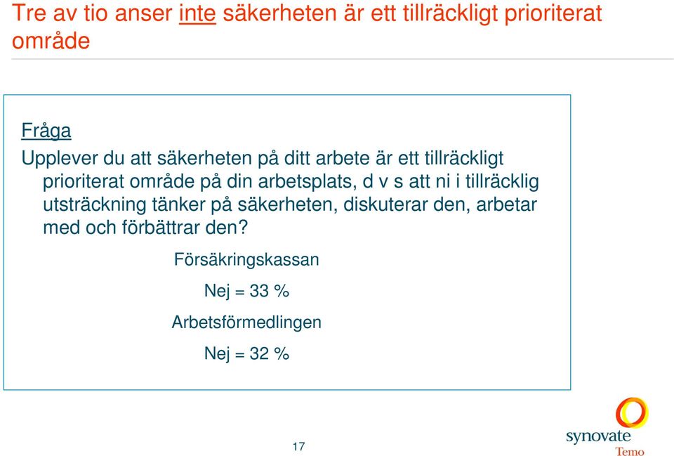 område på din arbetsplats, d v s att ni i tillräcklig utsträckning tänker på