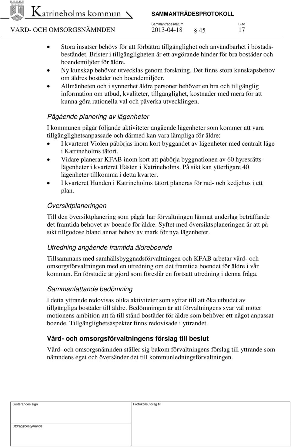 Det finns stora kunskapsbehov om äldres bostäder och boendemiljöer.