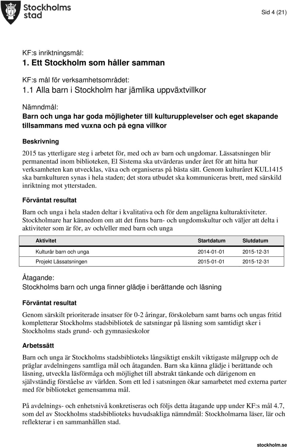 ytterligare steg i arbetet för, med och av barn och ungdomar.