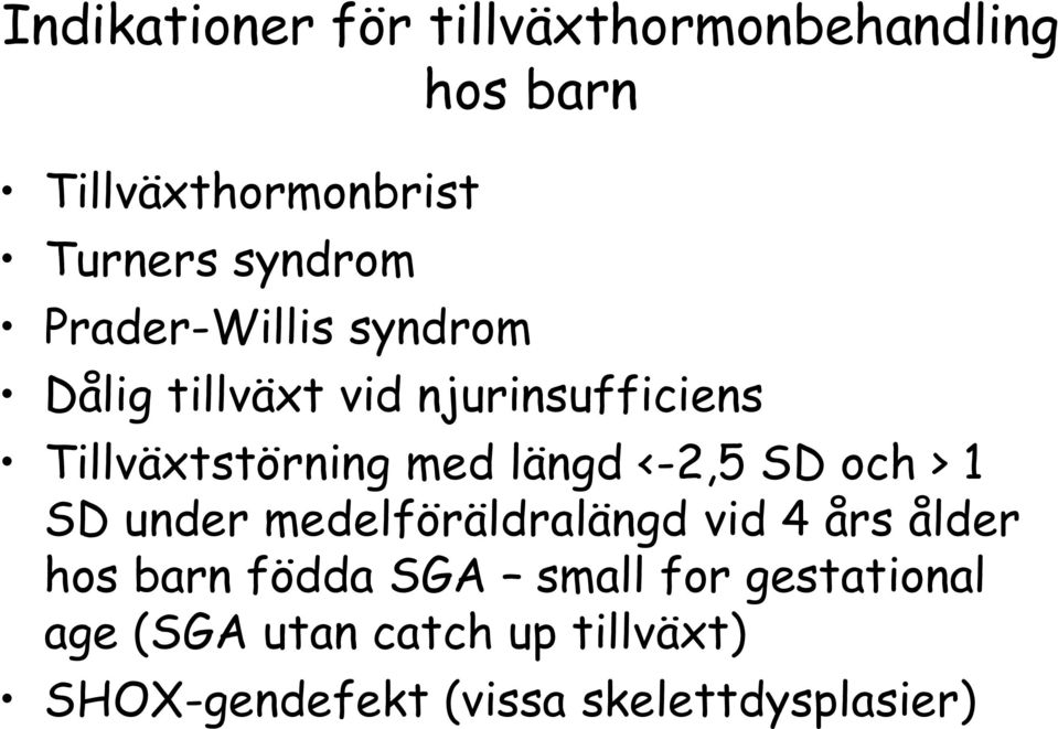 <-2,5 SD och > 1 SD under medelföräldralängd vid 4 års ålder hos barn födda SGA small