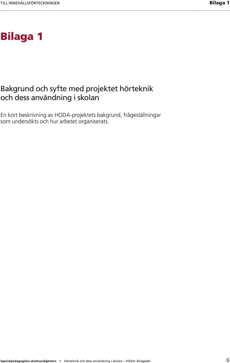 beskrivning av HODA-projektets bakgrund,