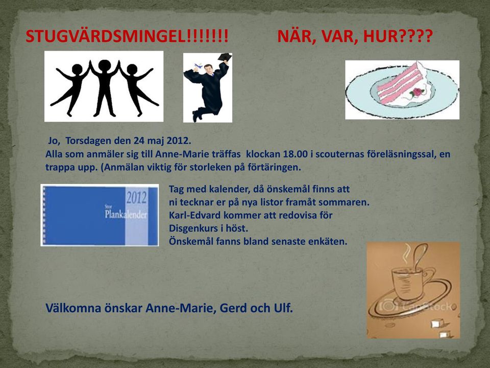 (Anmälan viktig för storleken på förtäringen.