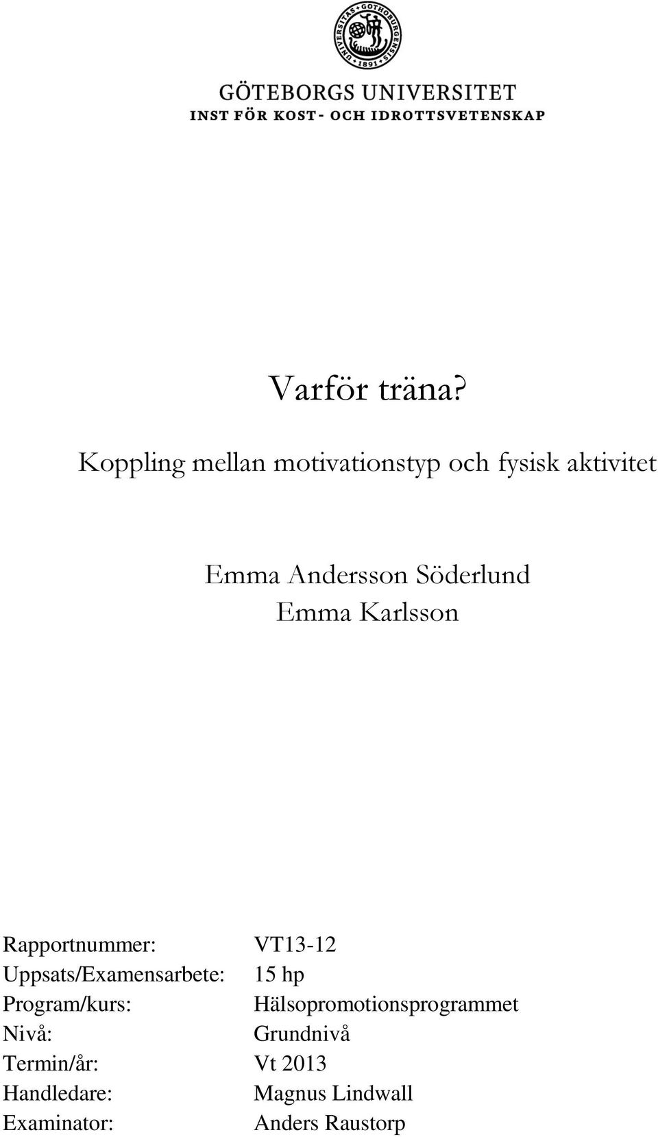 Söderlund Emma Karlsson Rapportnummer: VT13-12 Uppsats/Examensarbete: