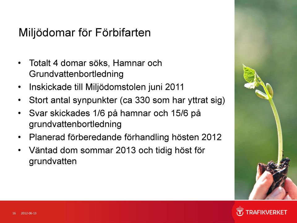 sig) Svar skickades 1/6 på hamnar och 15/6 på grundvattenbortledning Planerad